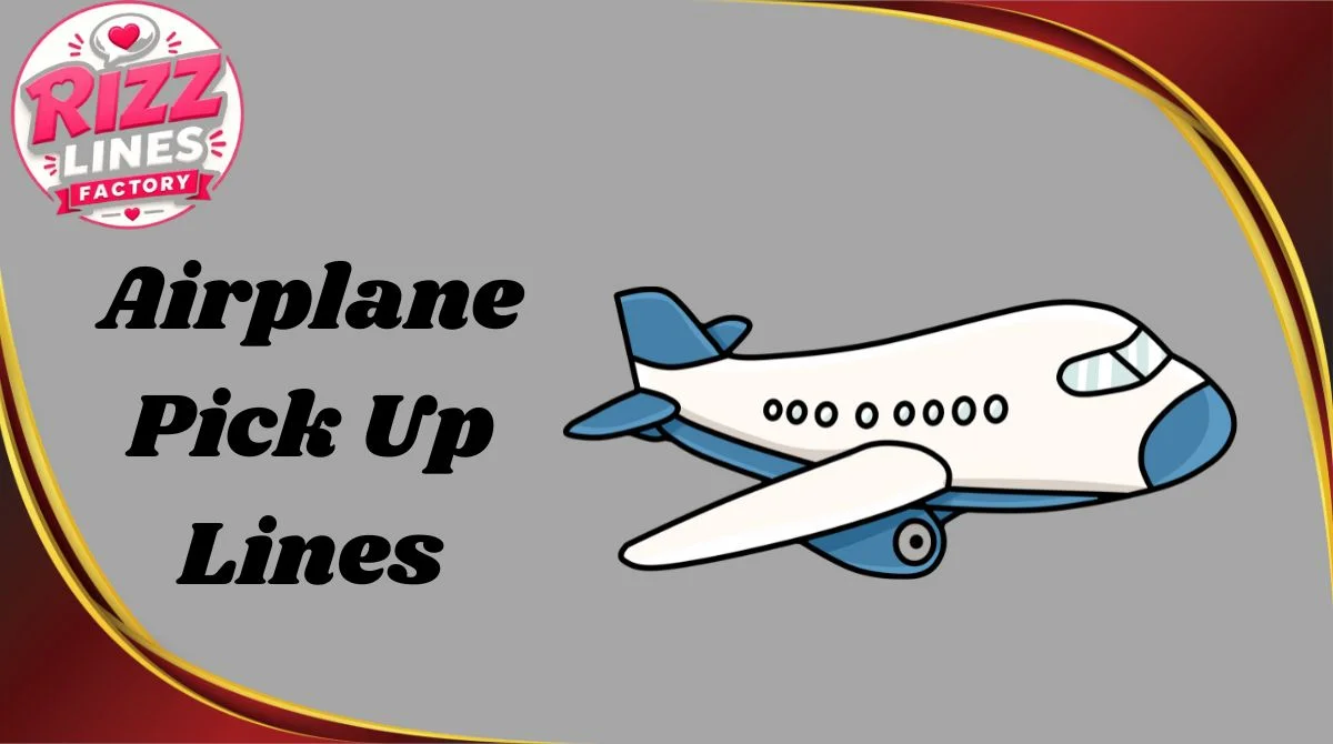 Airplane Pick Up Lines