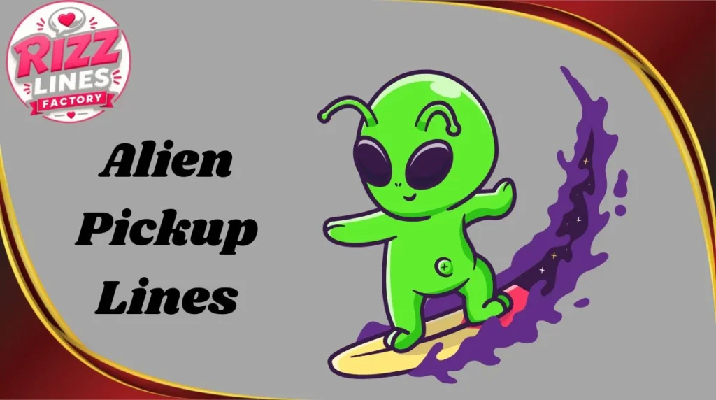 Alien Pickup Lines