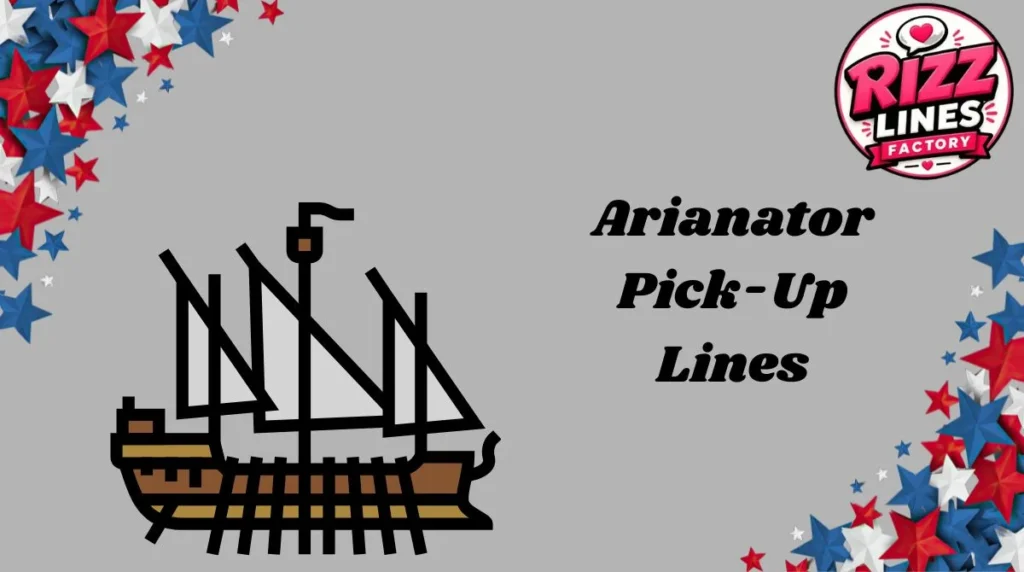 Arianator Pick-Up Lines