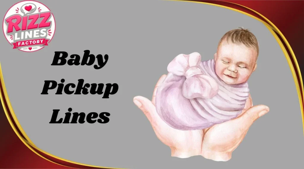 Baby Pickup Lines