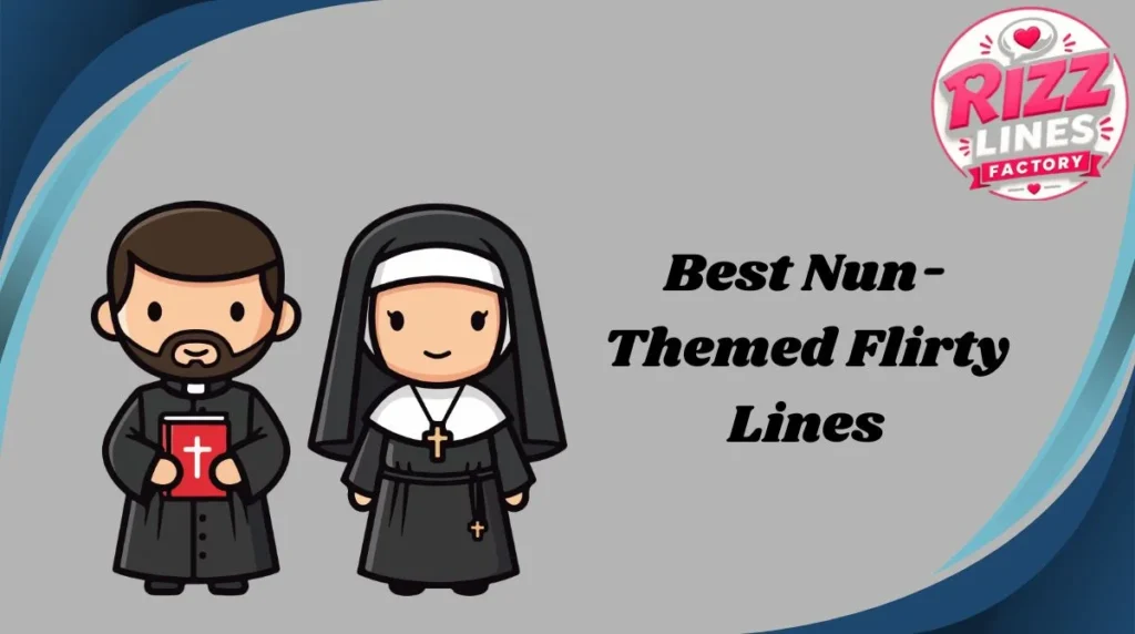 Best Nun-Themed Flirty Lines