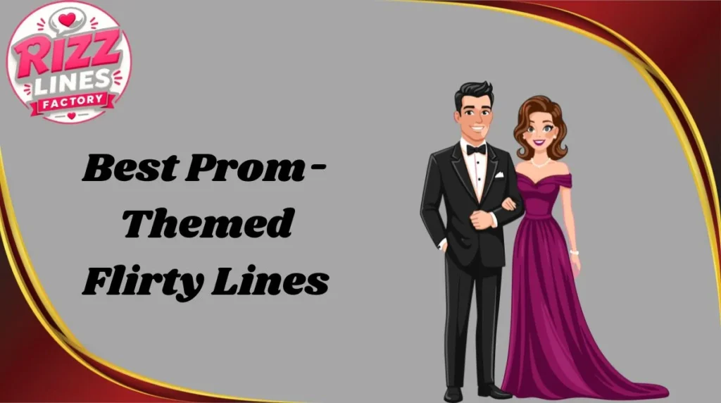 Best Prom-Themed Flirty Lines