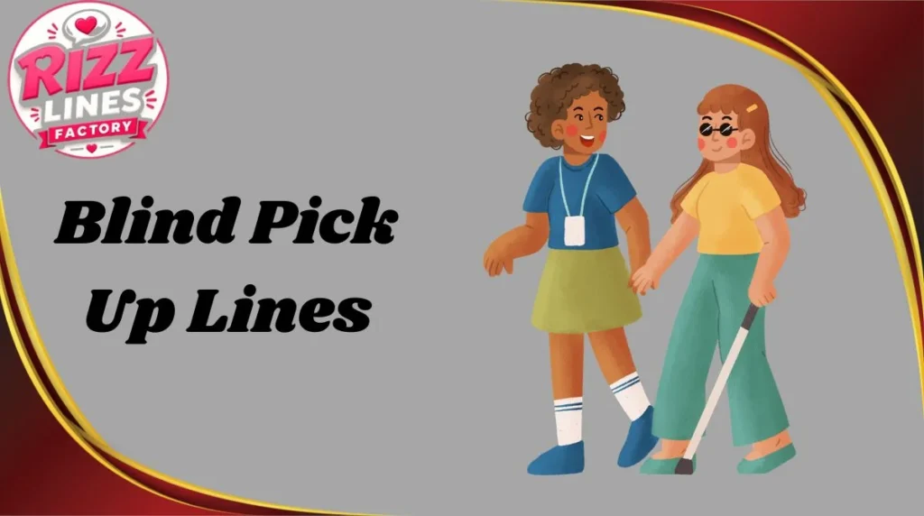 Blind Pick Up Lines