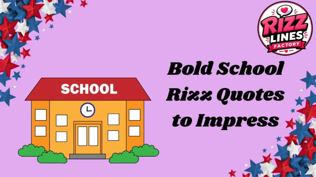 Bold School Rizz Quotes to Impress