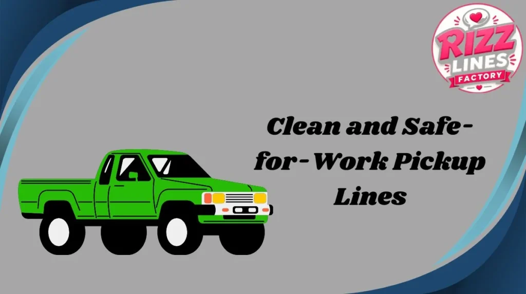 Clean and Safe-for-Work Pickup Lines