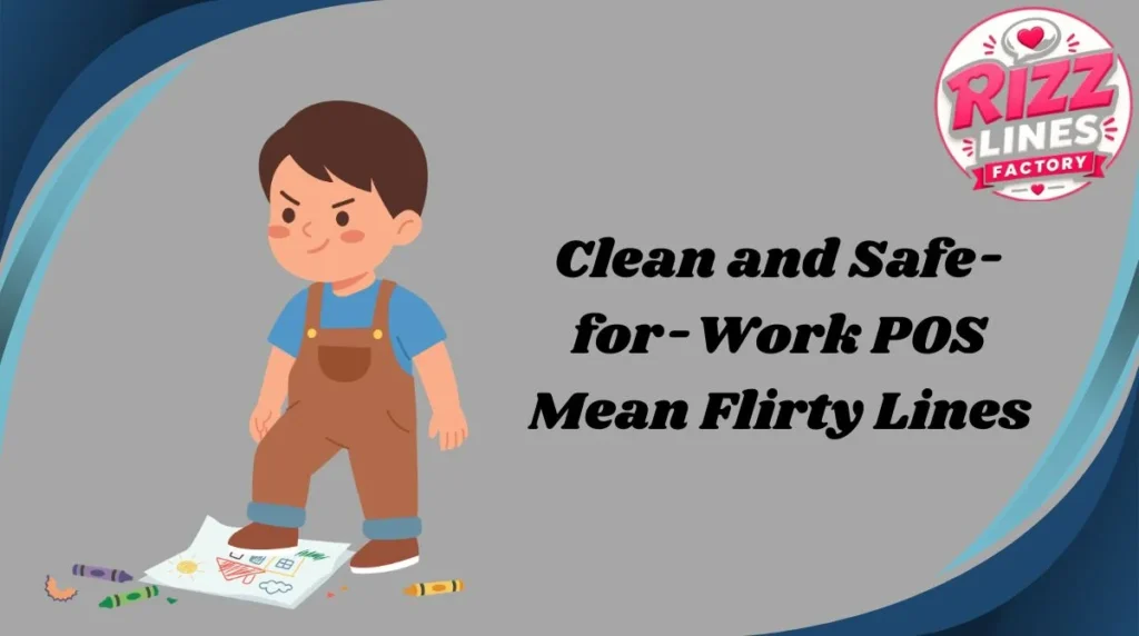 Clean and Safe-for-Work POS Mean Flirty Lines