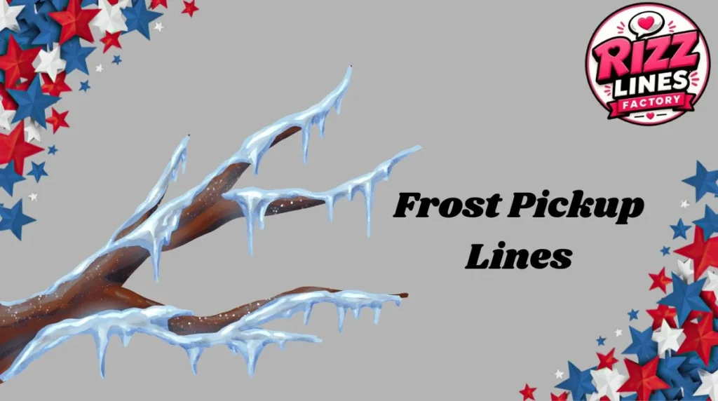 Frost Pickup Lines