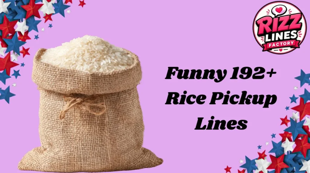 Funny 192+ Rice Pickup Lines