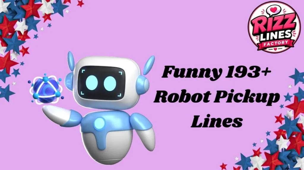 Funny 193+ Robot Pickup Lines