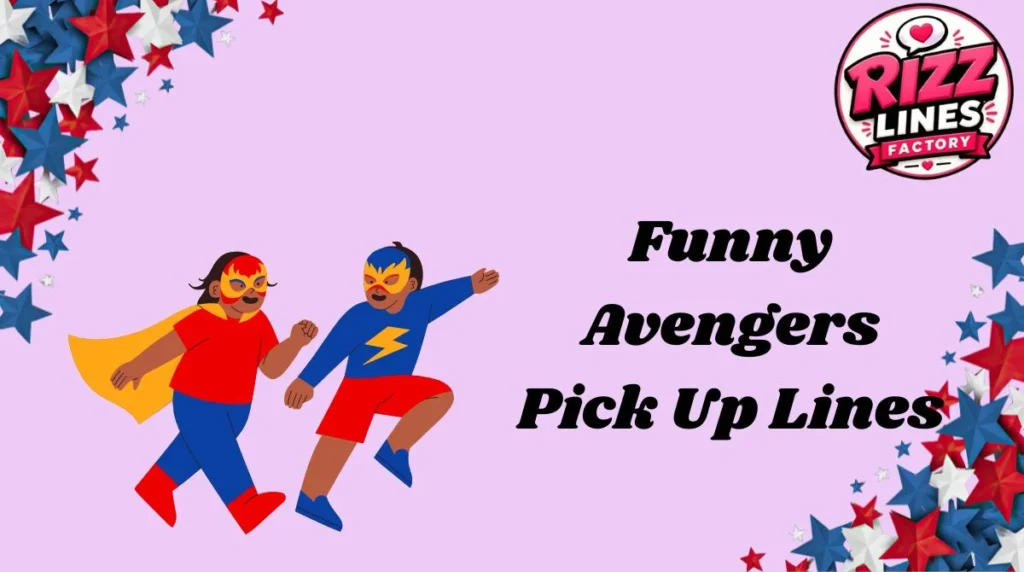 Funny Avengers Pick Up Lines