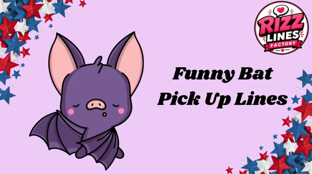 Funny Bat Pick Up Lines