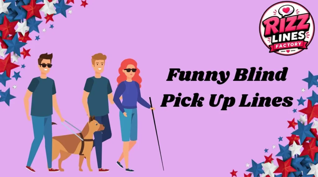 Funny Blind Pick Up Lines