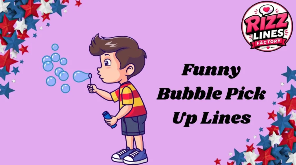 Funny Bubble Pick Up Lines
