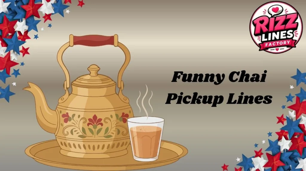 Funny Chai Pickup Lines