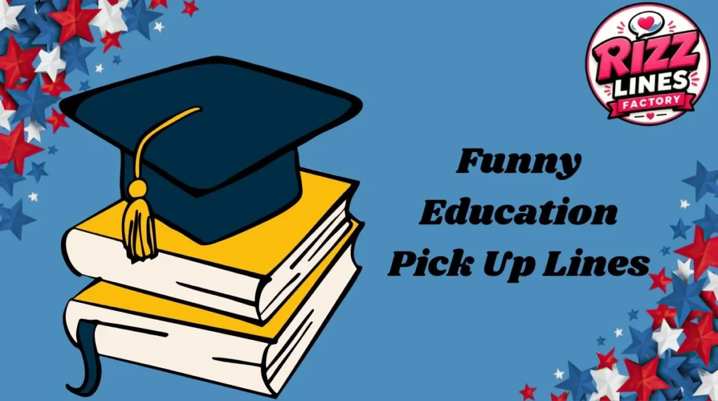 Funny Education Pick Up Lines