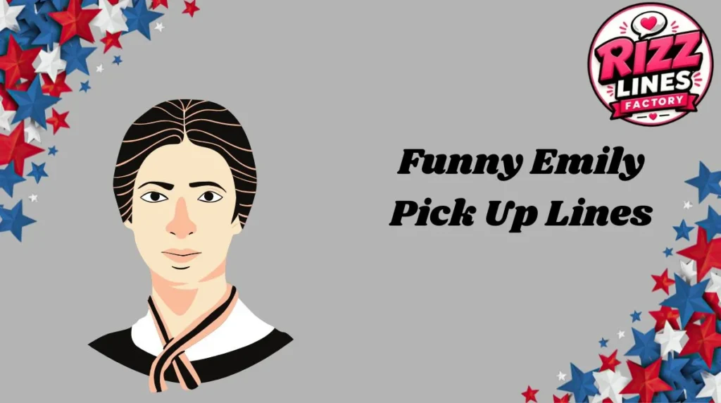 Funny Emily Pick Up Lines
