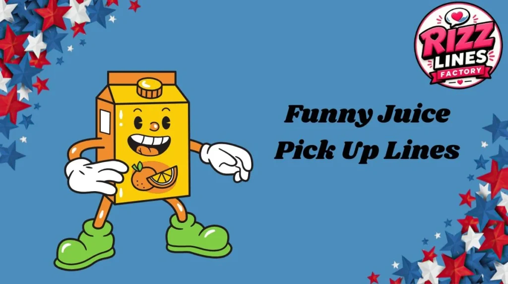 Funny Juice Pick Up Lines