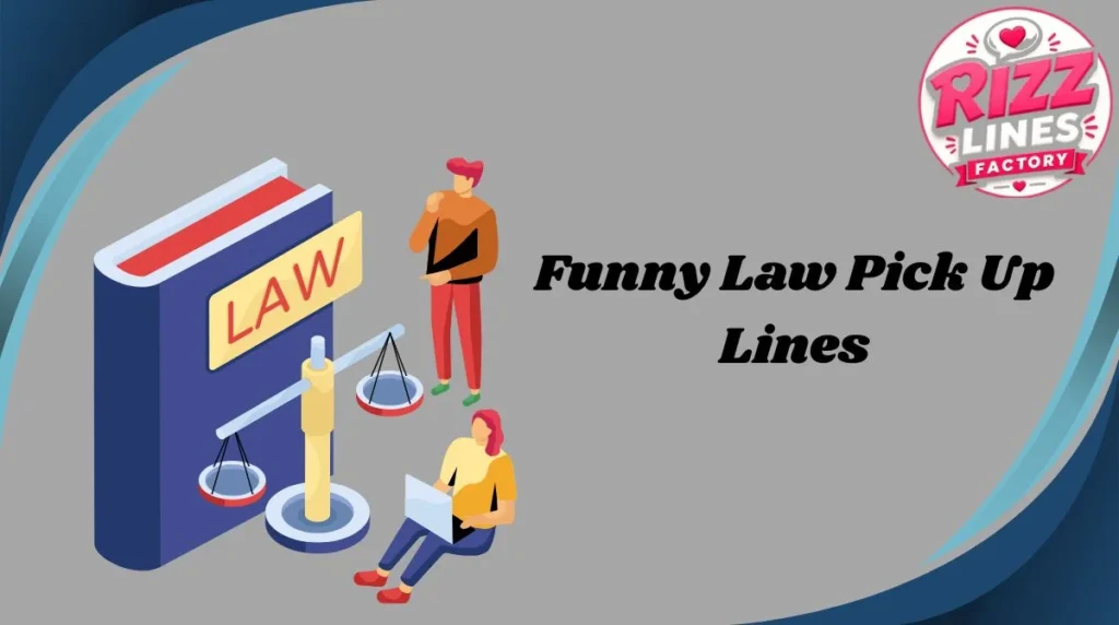 Funny Law Pick Up Lines