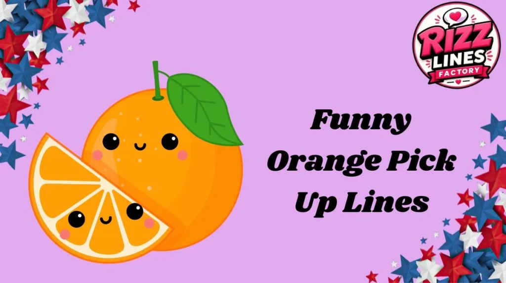Funny Orange Pick Up Lines