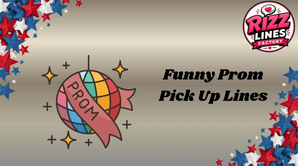 Funny Prom Pick Up Lines
