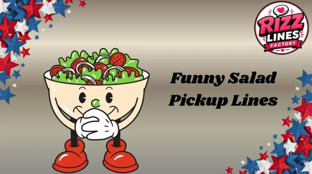 Funny Salad Pickup Lines
