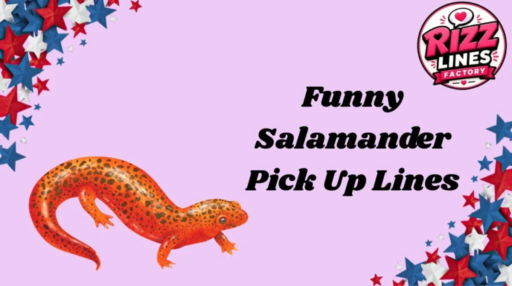 Funny Salamander Pick Up Lines