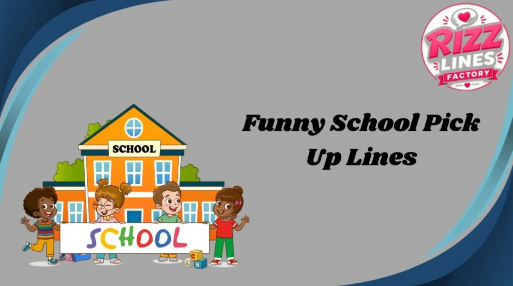 Funny School Pick Up Lines