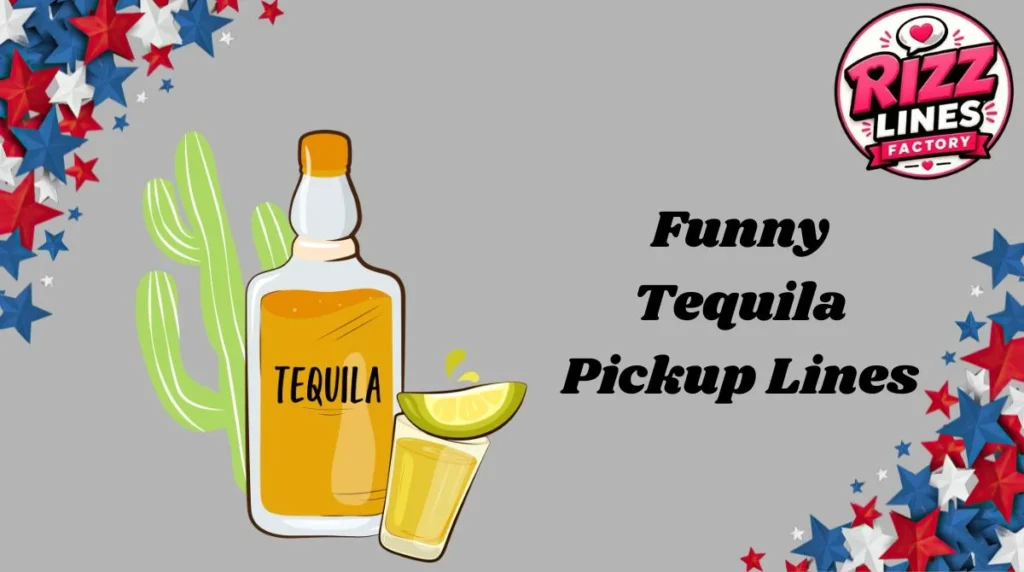 Funny Tequila Pickup Lines