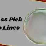 Glass Pick Up Lines