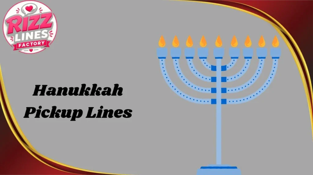 Hanukkah Pickup Lines