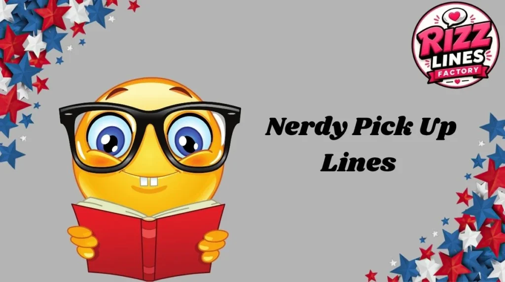 Nerdy Pick Up Lines