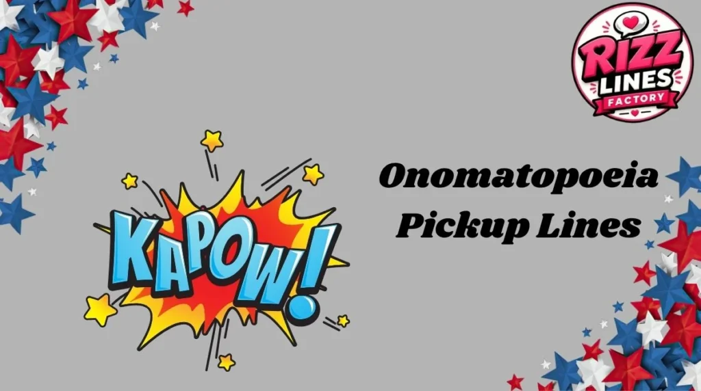 Onomatopoeia Pickup Lines