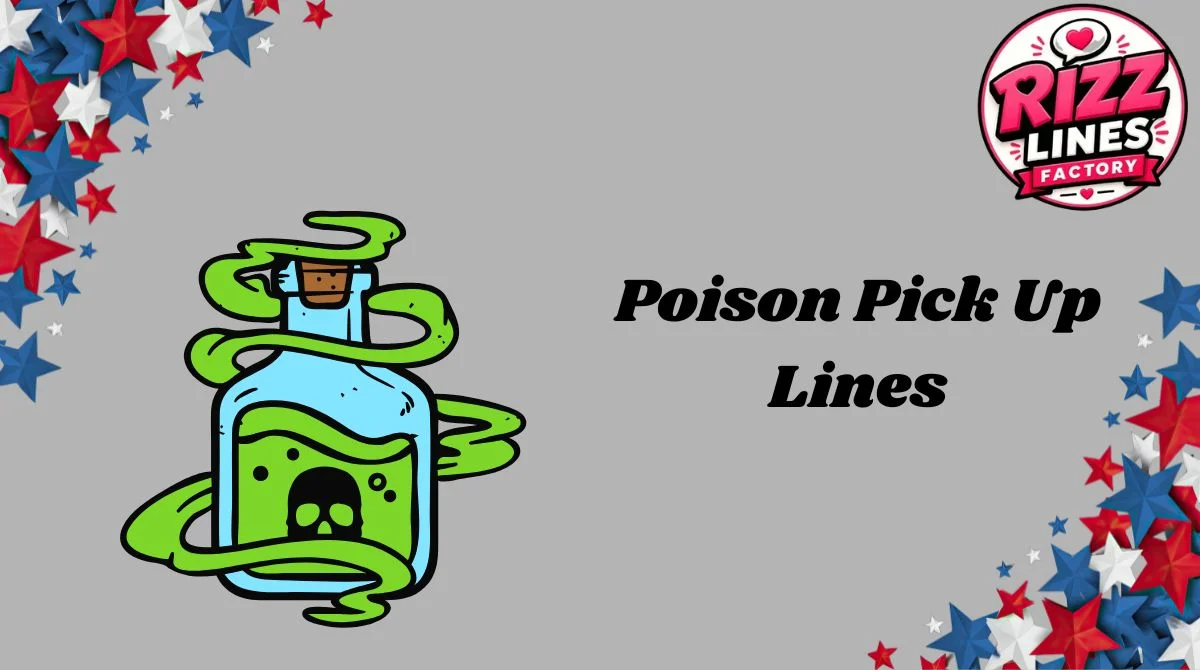 Poison Pick Up Lines