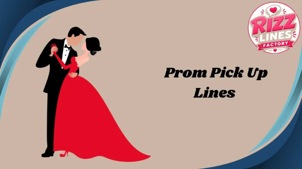 Prom Pick Up Lines