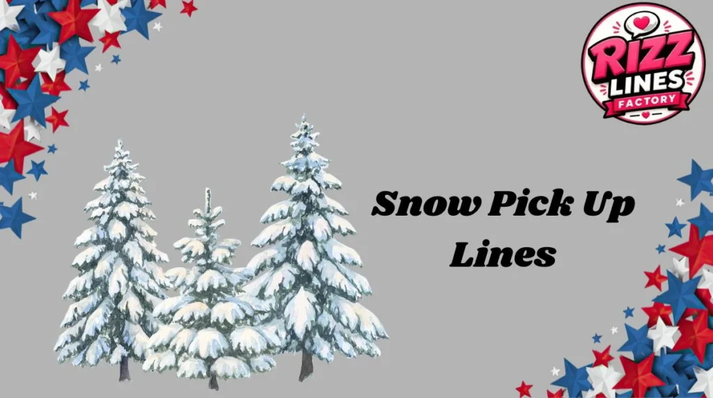 Snow Pick Up Lines