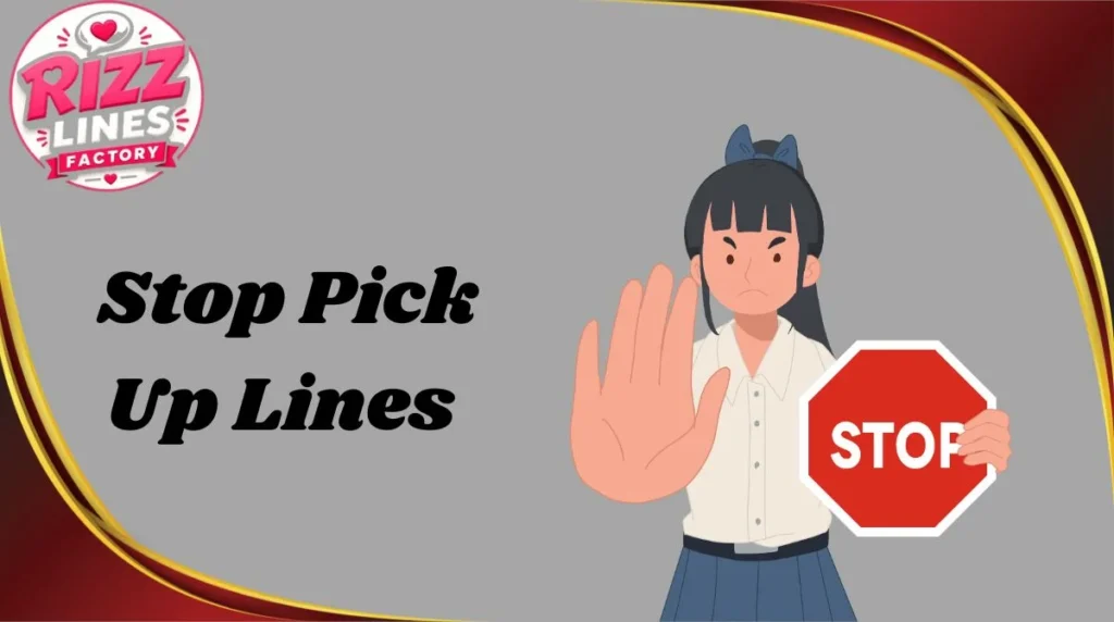 Stop Pick Up Lines