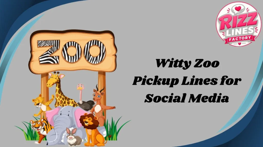 Witty Zoo Pickup Lines for Social Media