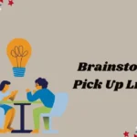 Brainstorm Pick Up Lines