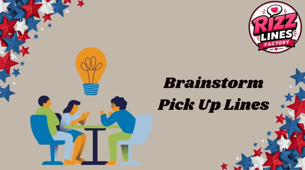 Brainstorm Pick Up Lines