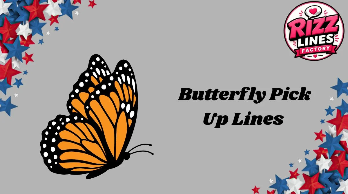 Butterfly Pick Up Lines