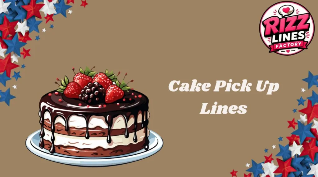 Cake Pick Up Lines