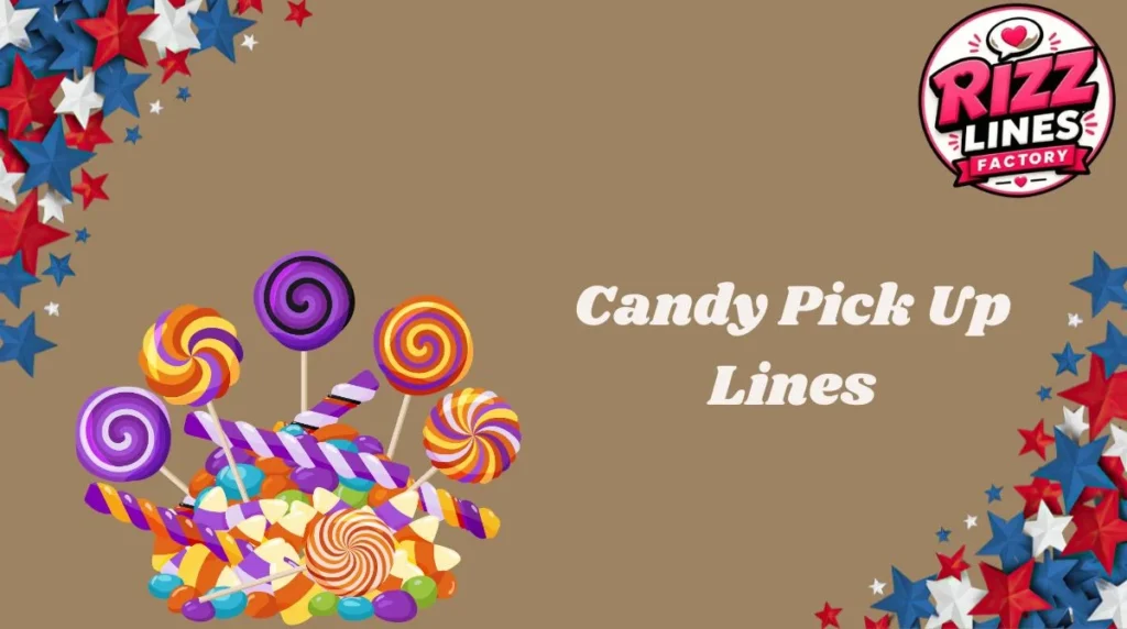 Candy Pick Up Lines