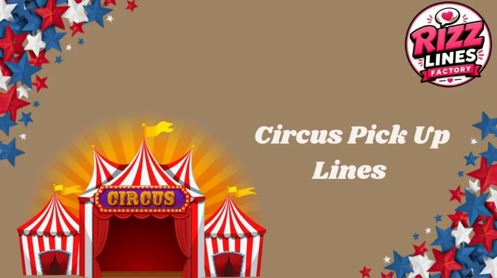 Circus Pick Up Lines