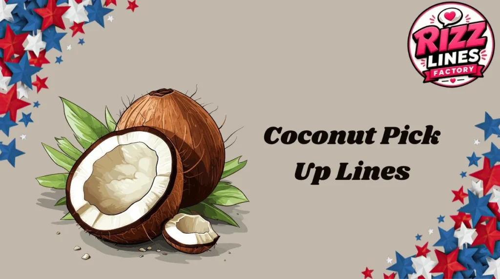 Coconut Pick Up Lines