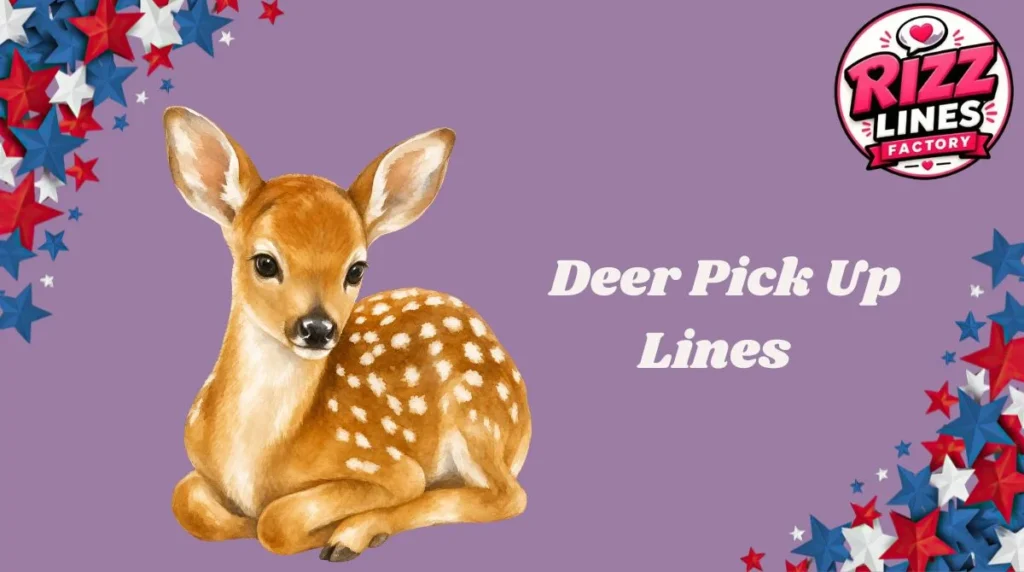 Deer Pick Up Lines