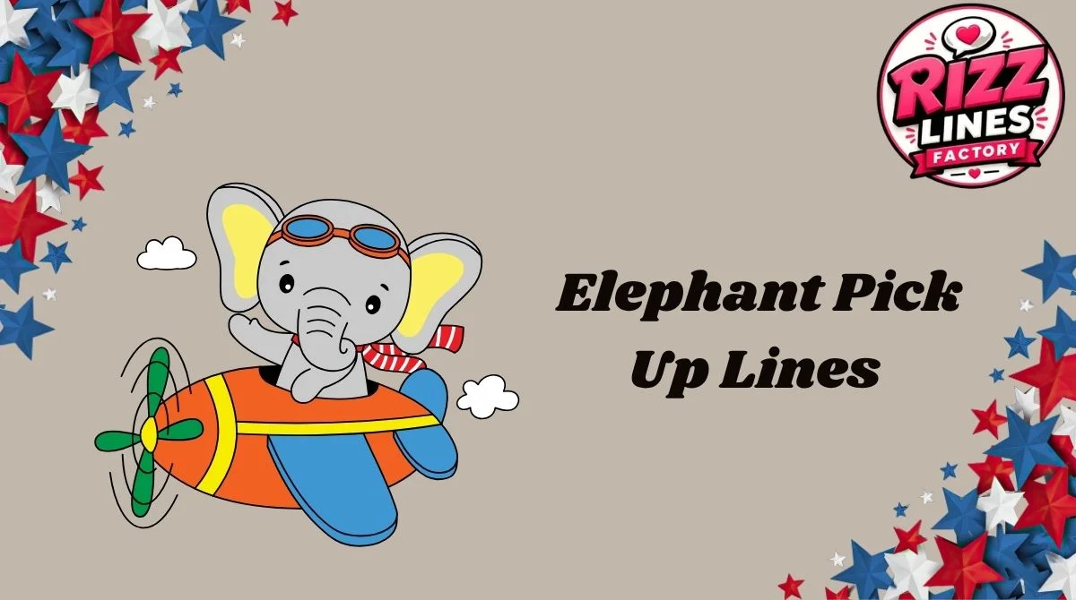 Elephant Pick Up Lines