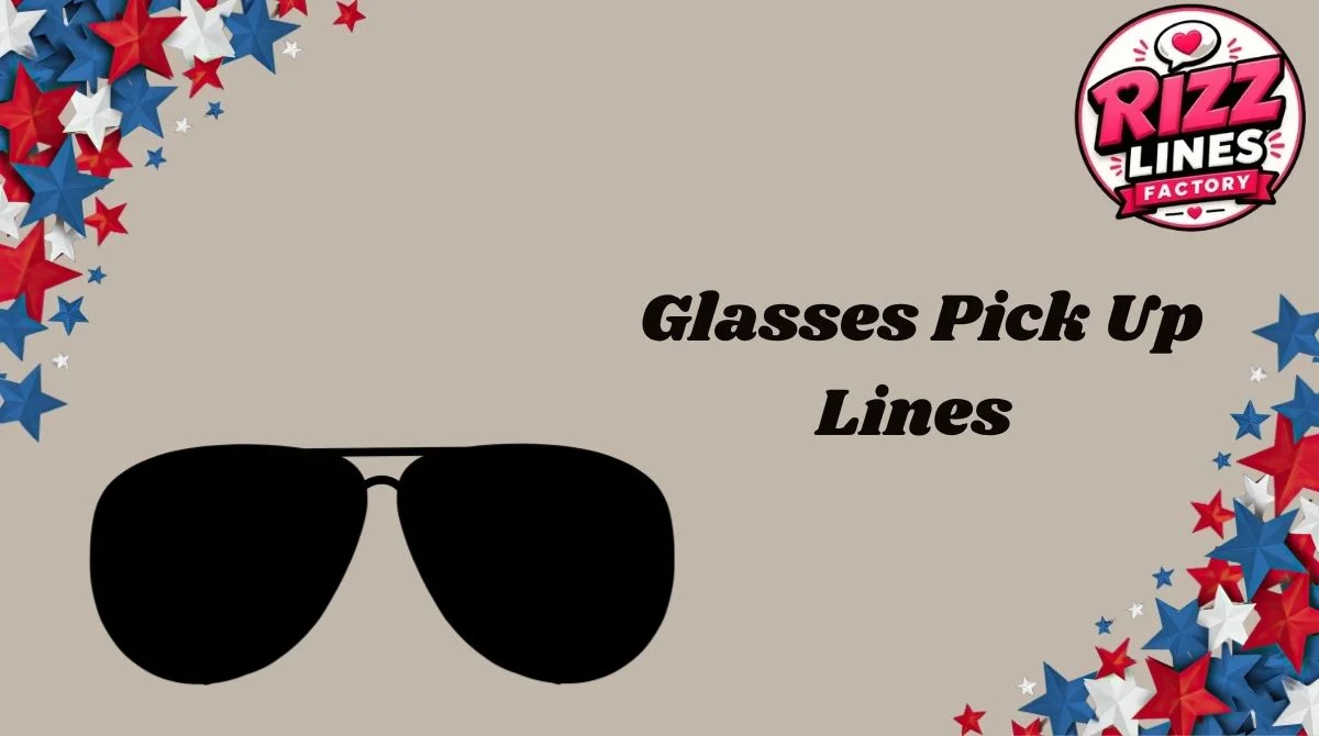 Glasses Pick Up Lines