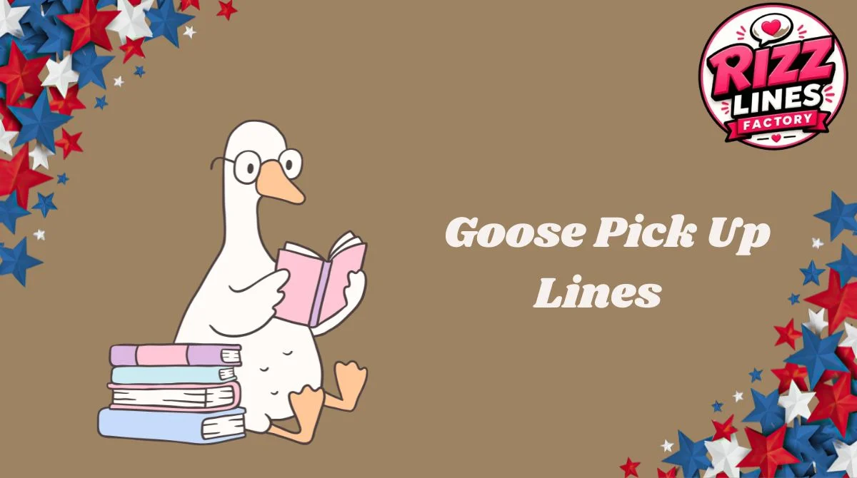 Goose Pick Up Lines
