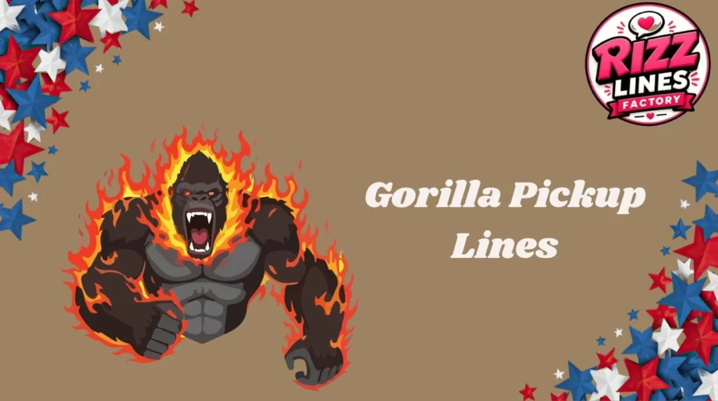 Gorilla Pickup Lines
