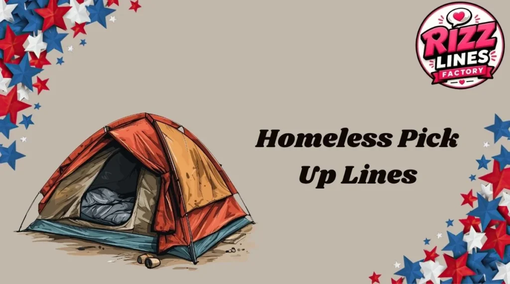 Homeless Pick Up Lines
